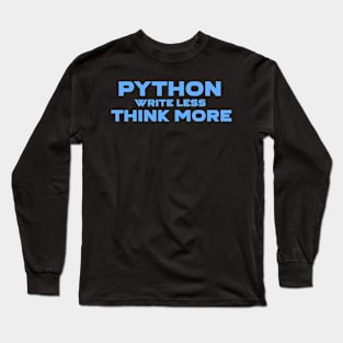 Python Write Less Think More Programming Long Sleeve T-Shirt